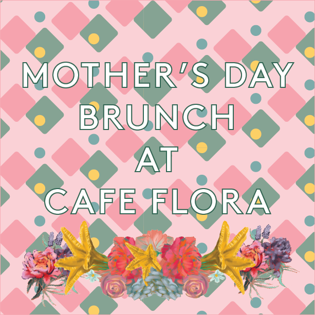 Mother s Day The Flora Restaurant Group